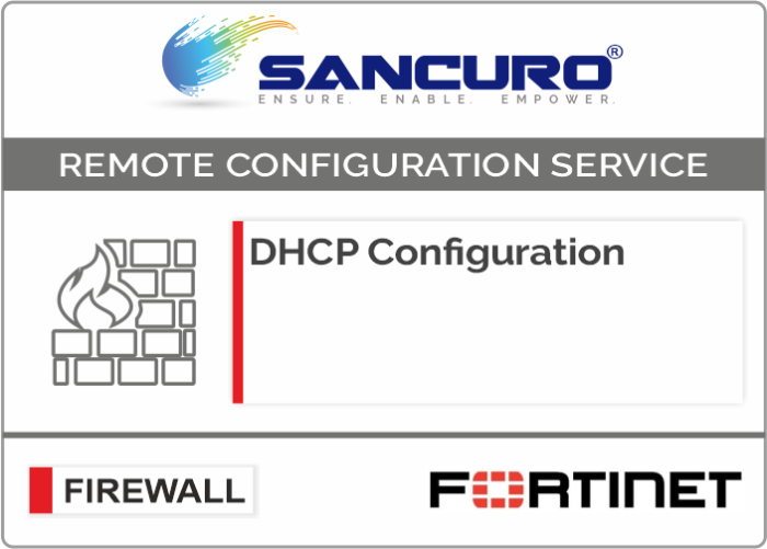 DHCP Configuration For FORTINET Firewall For Model 600D, 800D, 900D, 500E