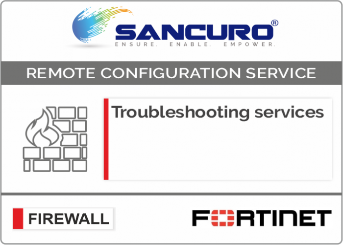 FORTINET Firewall Troubleshooting services For Model 300E, 200E, 100E