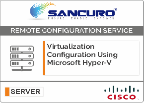 Virtualization Configuration Using Microsoft Hyper-V For CISCO Server