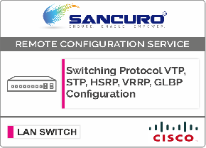 Switching Protocol VTP, STP, HSRP, VRRP, GLBP Configuration For CISCO L2 LAN Switch For Model Series SF300, SG300, SF350, SG350